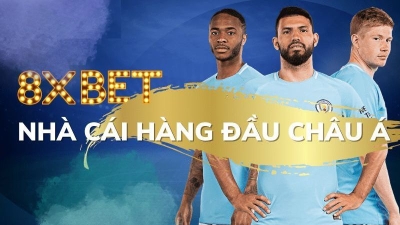 8XBET - Trải nghiệm cá cược trực tuyến tối ưu toàn diện