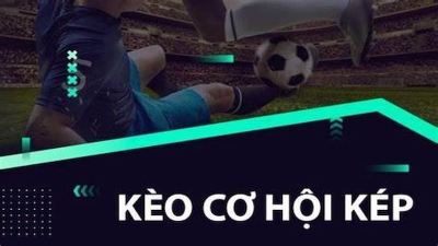 Kèo cơ hội kép - Khám phá địa chỉ chơi cá độ bóng đá an toàn