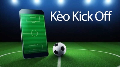 Kèo kick off và cách chơi cơ bản thu về tiền triệu cho người mới