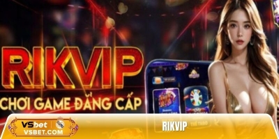 Rikvip - Sân chơi uy tín, bảo mật tuyệt đối cho mọi người